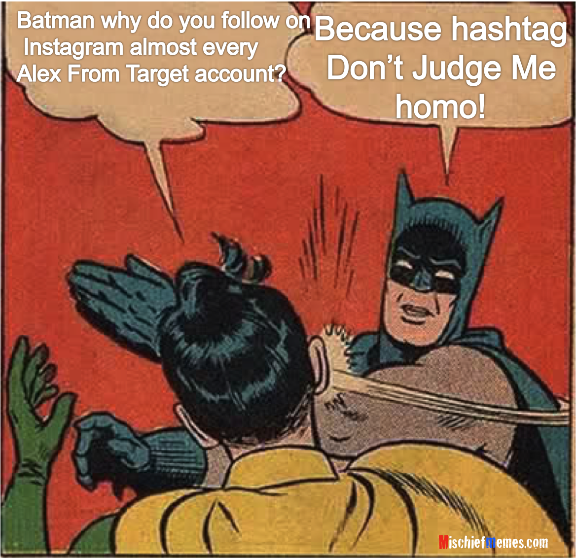 http://www.mischiefmemes.com/images/batman_dont_judge_me.png