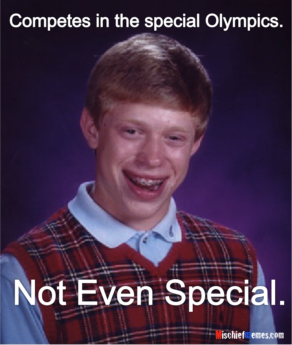 http://www.mischiefmemes.com/images/special_olympics_brian.png